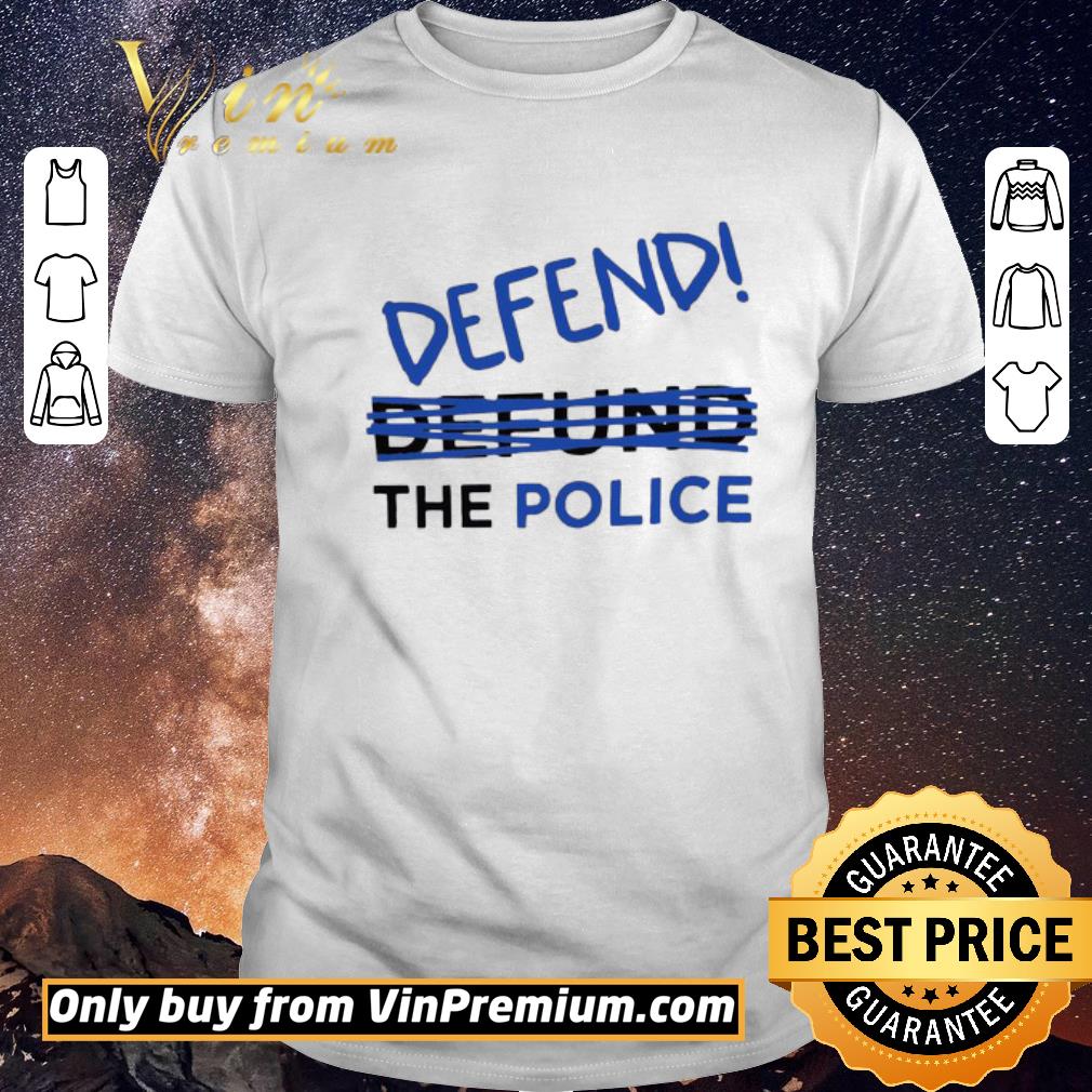 Funny Defend not defund The Police shirt sweater