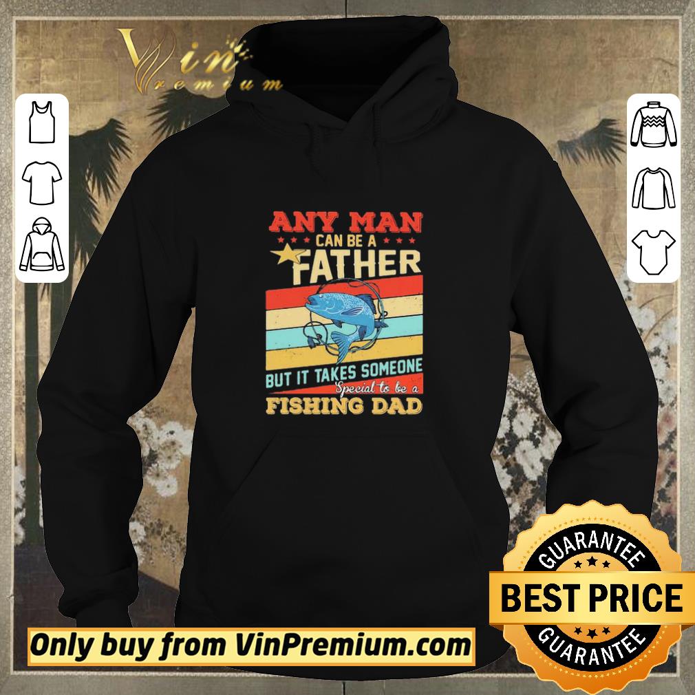 Awesome Any man can be a father but it takes someone special to be a fishing dad vintage shirt sweater d5de975c awesome any man can be a father but it takes someone special to be a fishing dad vintage shirt sweater 4 - Awesome Any man can be a father but it takes someone special to be a fishing dad vintage shirt sweater