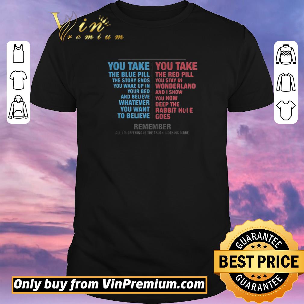 Nice You Take The Blue Bill The Story Ends The Red Pill You Stay In shirt sweater