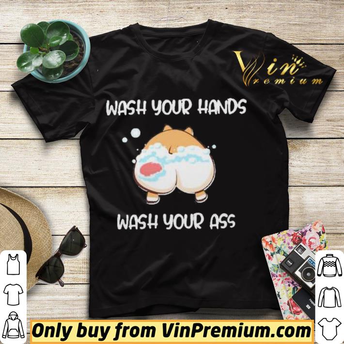 d8a2ab6b wash your hands wash your ass corgi shirt sweater 4 - Wash your hands wash your ass corgi shirt sweater