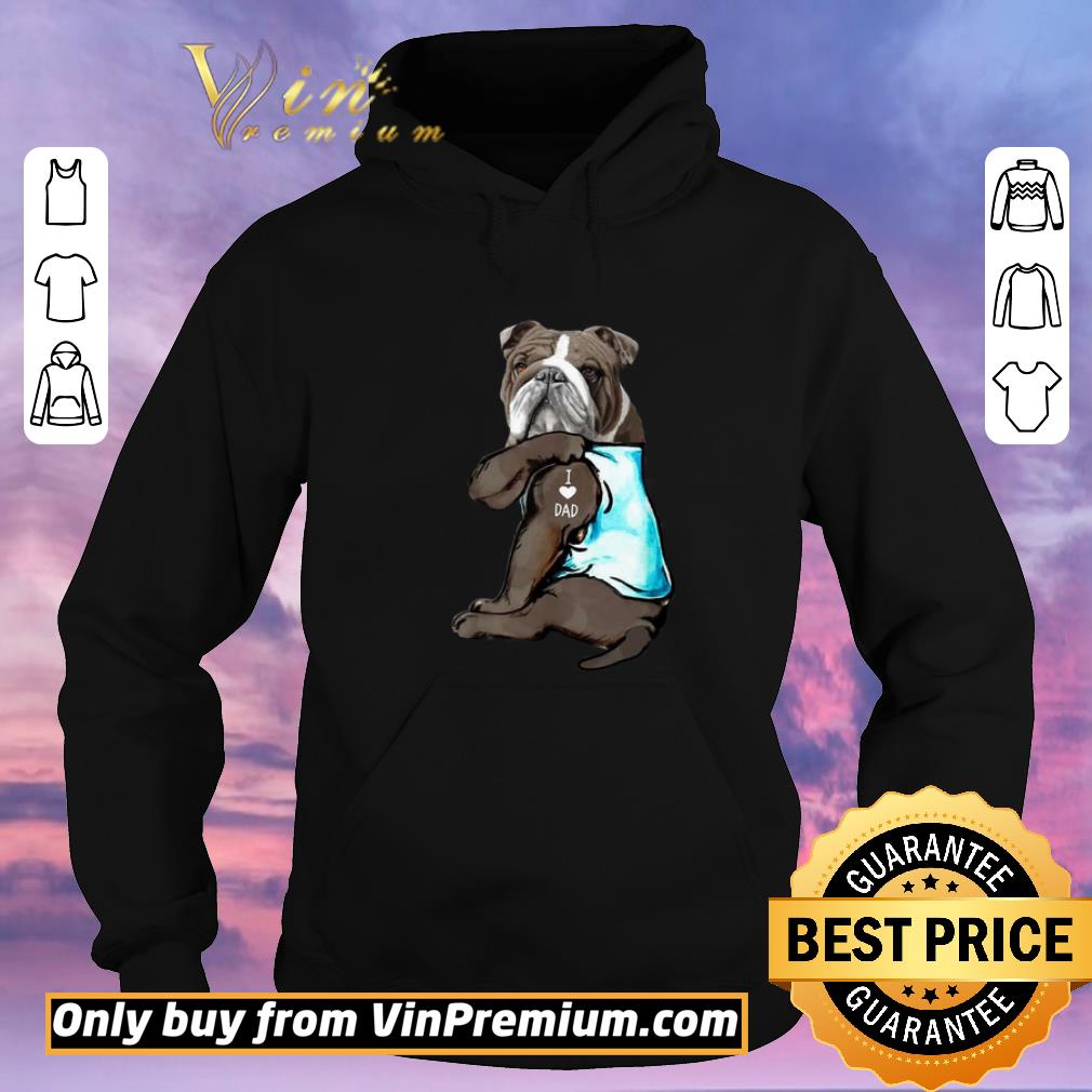Nice Tattoos Bulldog I love dad shirt sweater d8cb5b2d nice tattoos bulldog i love dad shirt sweater 4 - Nice Tattoos Bulldog I love dad shirt sweater