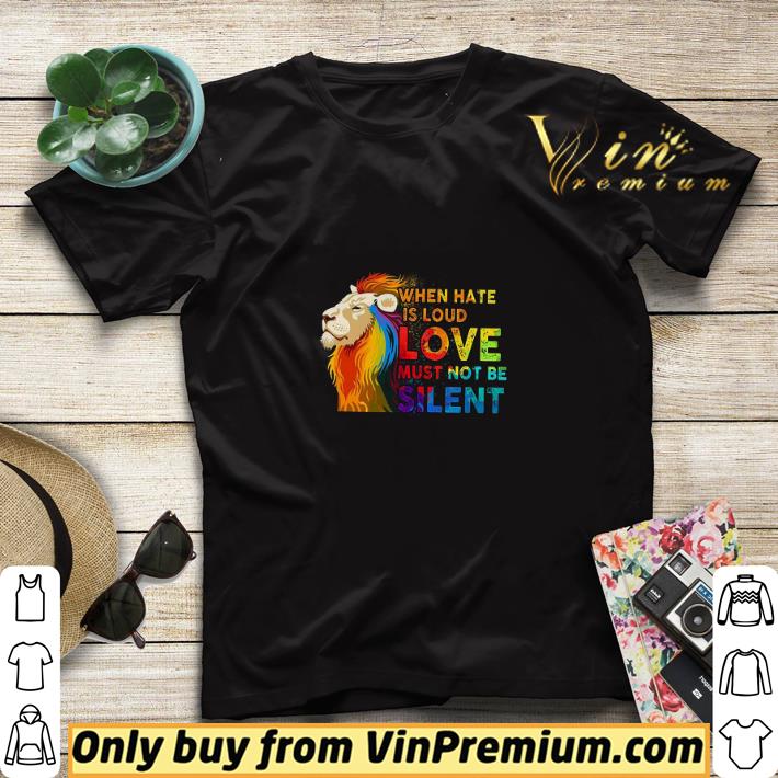 Lion Lgbt When Hate Is Loud Love Must Not Be Silent shirt sweater d9b0ea94 lion lgbt when hate is loud love must not be silent shirt sweater 4 - Lion Lgbt When Hate Is Loud Love Must Not Be Silent shirt sweater