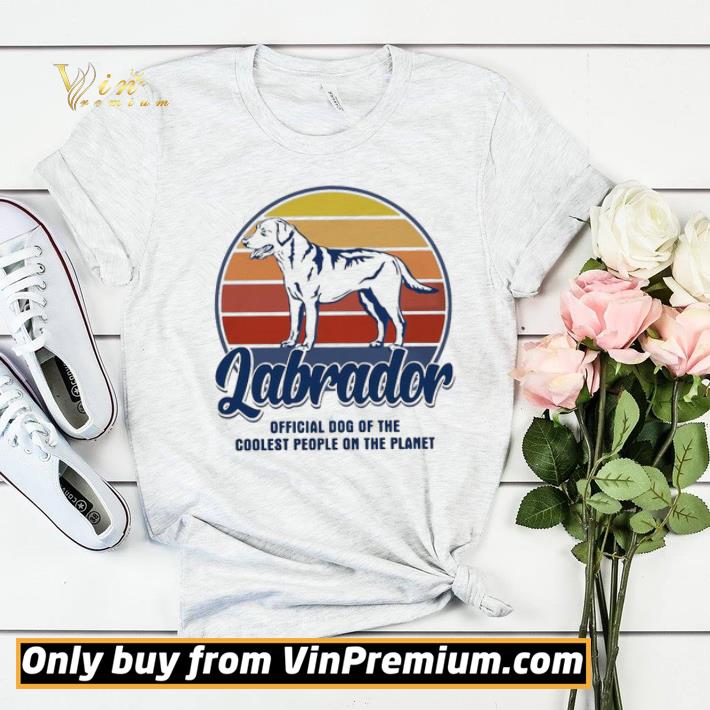 dbfc5987 labrador official dog of the coolest people on the planet vintage shirt sweater 4 - Labrador Official Dog Of The Coolest People On The Planet Vintage shirt sweater