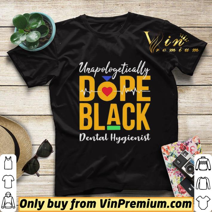 Unapologetically dope black dental hygienist heartbeat shirt sweater dcc253bf unapologetically dope black dental hygienist heartbeat shirt sweater 4 - Unapologetically dope black dental hygienist heartbeat shirt sweater