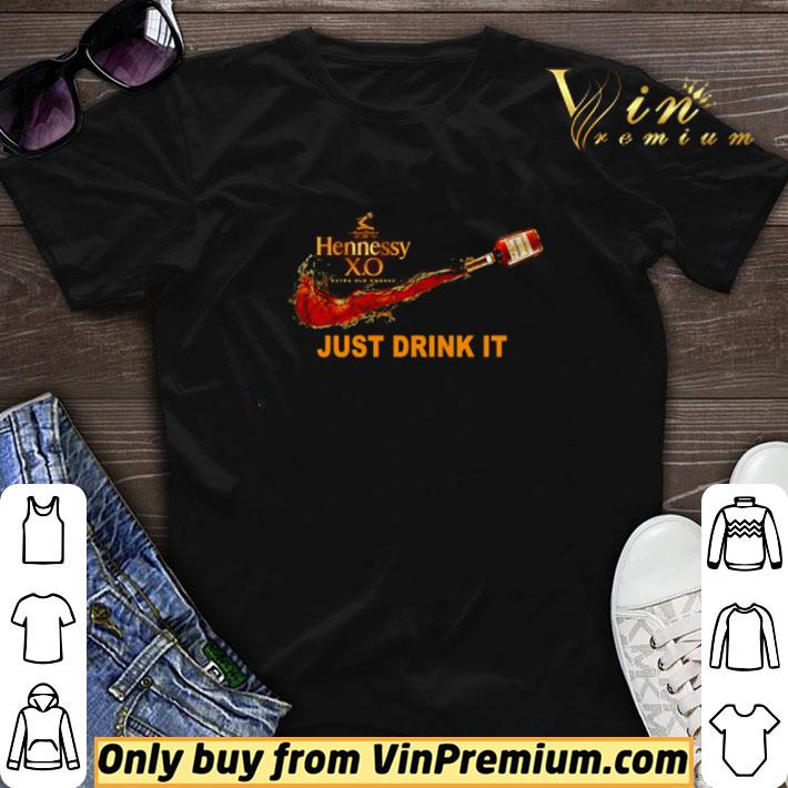 Hennessy X.O just drink it Nike shirt sweater