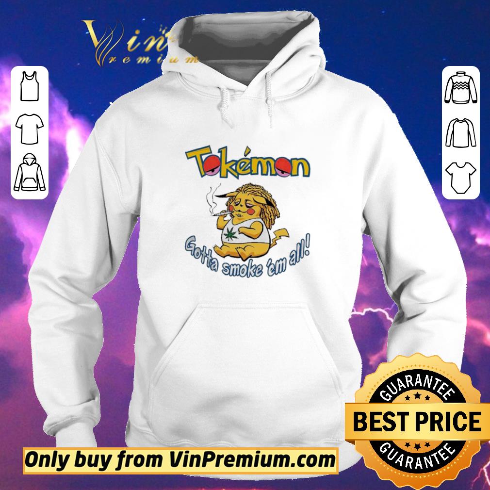 Pretty Tokemon Gotta smoke ’em all shirt sweater dd066fce pretty tokemon gotta smoke em all shirt sweater 4 - Pretty Tokemon Gotta smoke ’em all shirt sweater