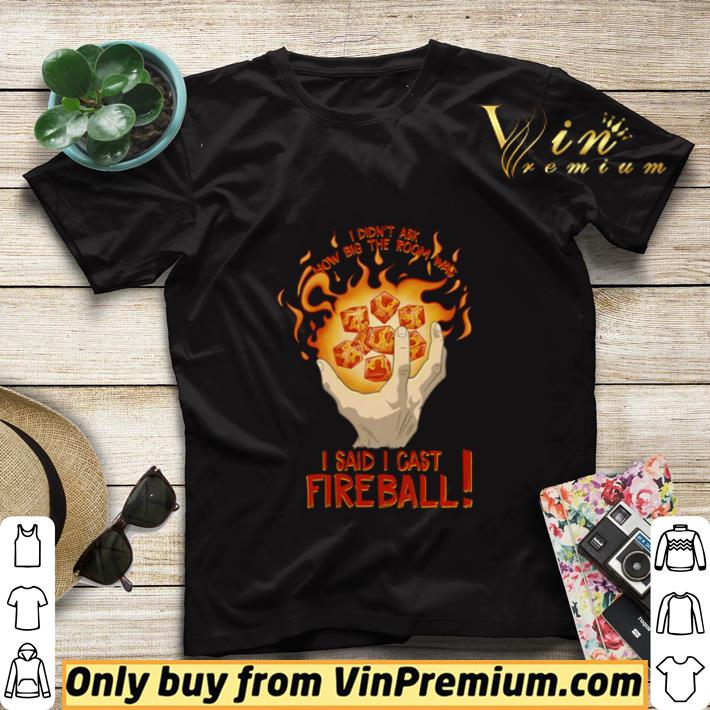 I didn’t ask how big the room is I said I cast fireball shirt sweater dd38eadd i didn t ask how big the room is i said i cast fireball shirt sweater 4 - I didn’t ask how big the room is I said I cast fireball shirt sweater