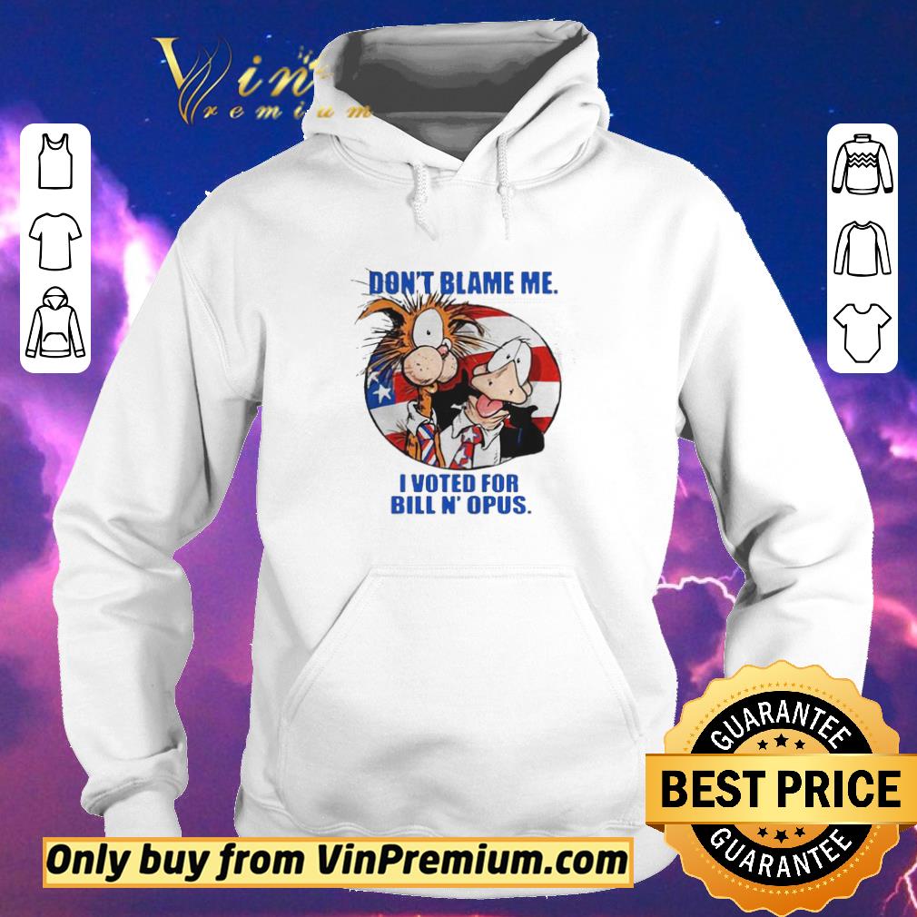 Pretty Dont blame me I voted for bill and opus shirt sweater deee3e34 pretty dont blame me i voted for bill and opus shirt sweater 4 - Pretty Dont blame me I voted for bill and opus shirt sweater