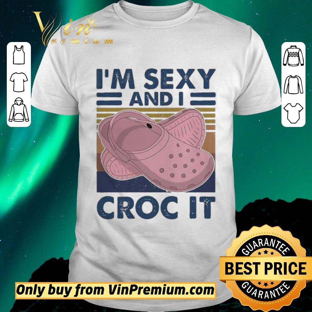 Awesome Official I’m sexy and I croc it vintage retro shirt sweater