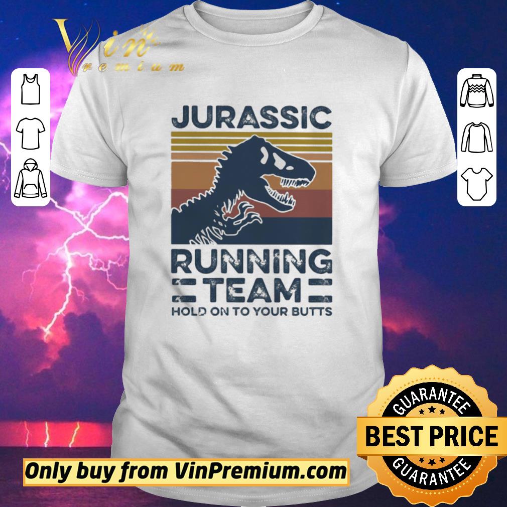 Premium Jurassic Running Team Hold Onto Your Butts Vintage shirt sweater