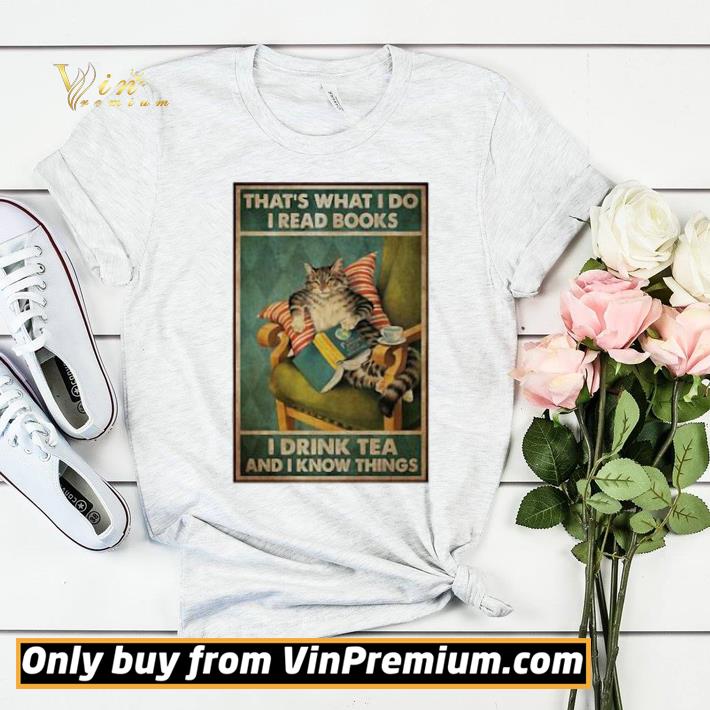 e162b046 cat that s what i do i read books i drink tea and i know things poster shirt sweater 4 - Cat That’s What I Do I Read Books I Drink Tea And I Know Things Poster shirt sweater