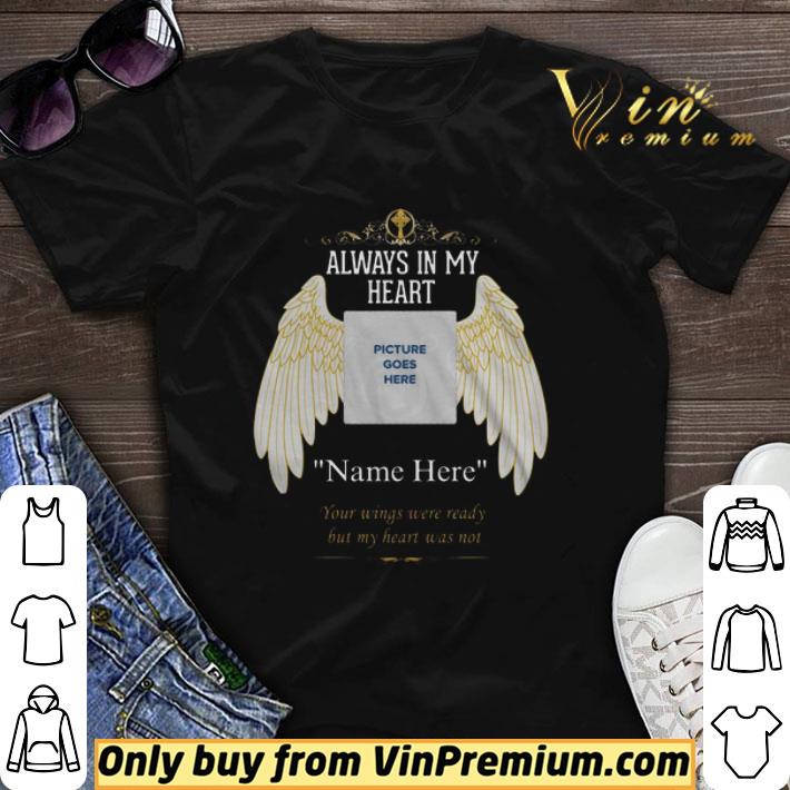 Always In My Heart Picture Goes Here shirt sweater