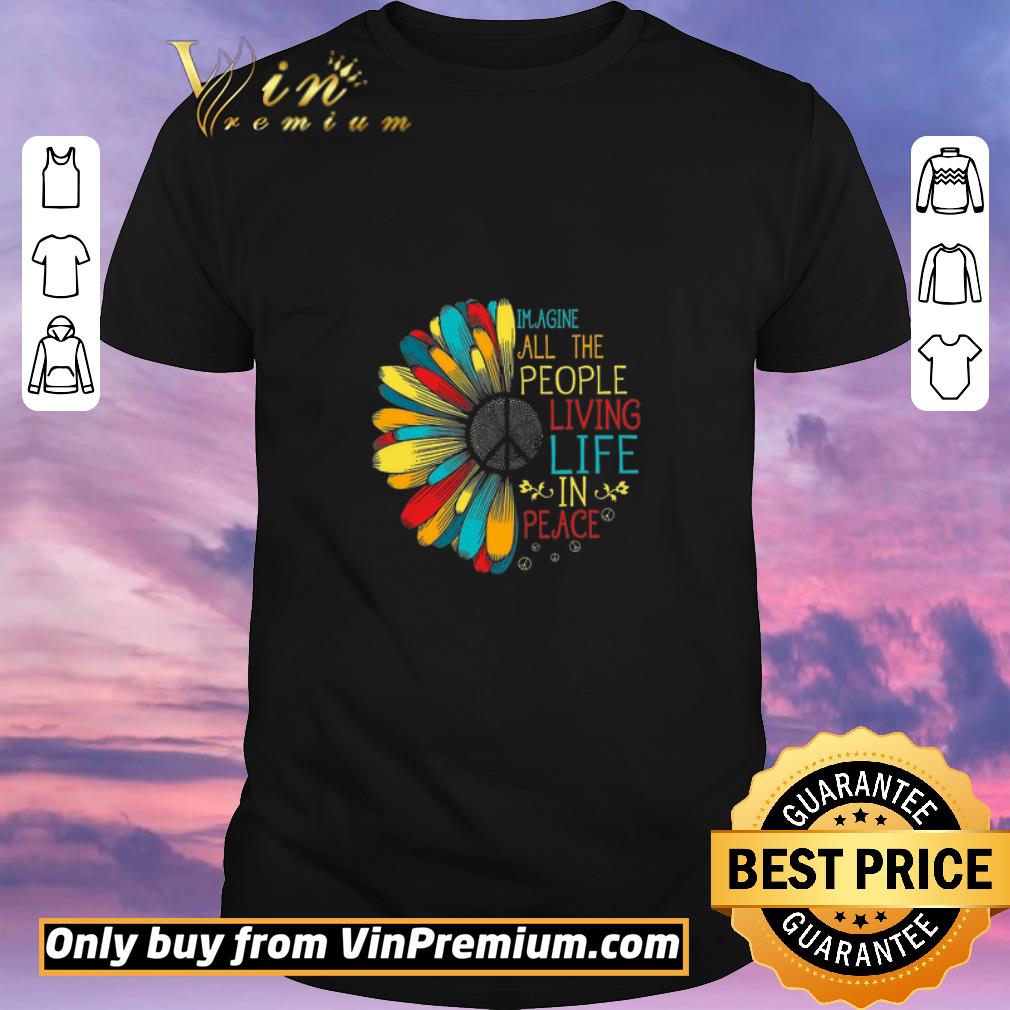 Awesome Imagine All The People Living Life In Peace shirt sweater