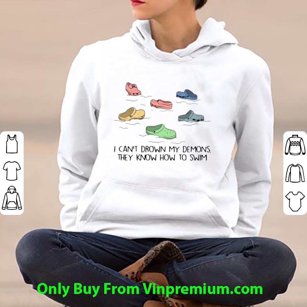 e85eea1a nice crocs i can t drown my demons they know how to swim shirt 4 - Nice Crocs I Can’t Drown My Demons They Know How To Swim shirt