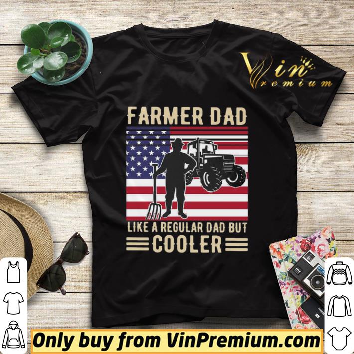 Farmer Dad Like A Regular Dad But Cooler American Flag shirt sweater e86aa755 farmer dad like a regular dad but cooler american flag shirt sweater 4 - Farmer Dad Like A Regular Dad But Cooler American Flag shirt sweater