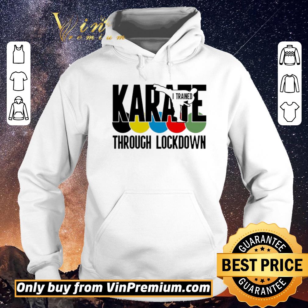 ead69692 top karate i trained through lockdown shirt sweater 4 - Top Karate i trained through lockdown shirt sweater