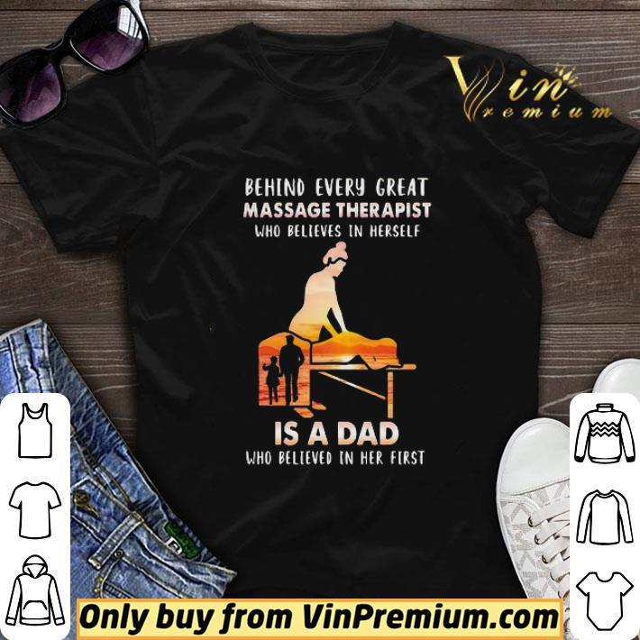 Behind Every Great Massage Therapist Who Believes In Herself Is A Dad shirt sweater