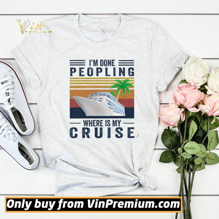 I'm Done Peopling Where Is My Cruise Vintage shirt sweater ebf373fd i m done peopling where is my cruise vintage shirt sweater 4 - I'm Done Peopling Where Is My Cruise Vintage shirt sweater