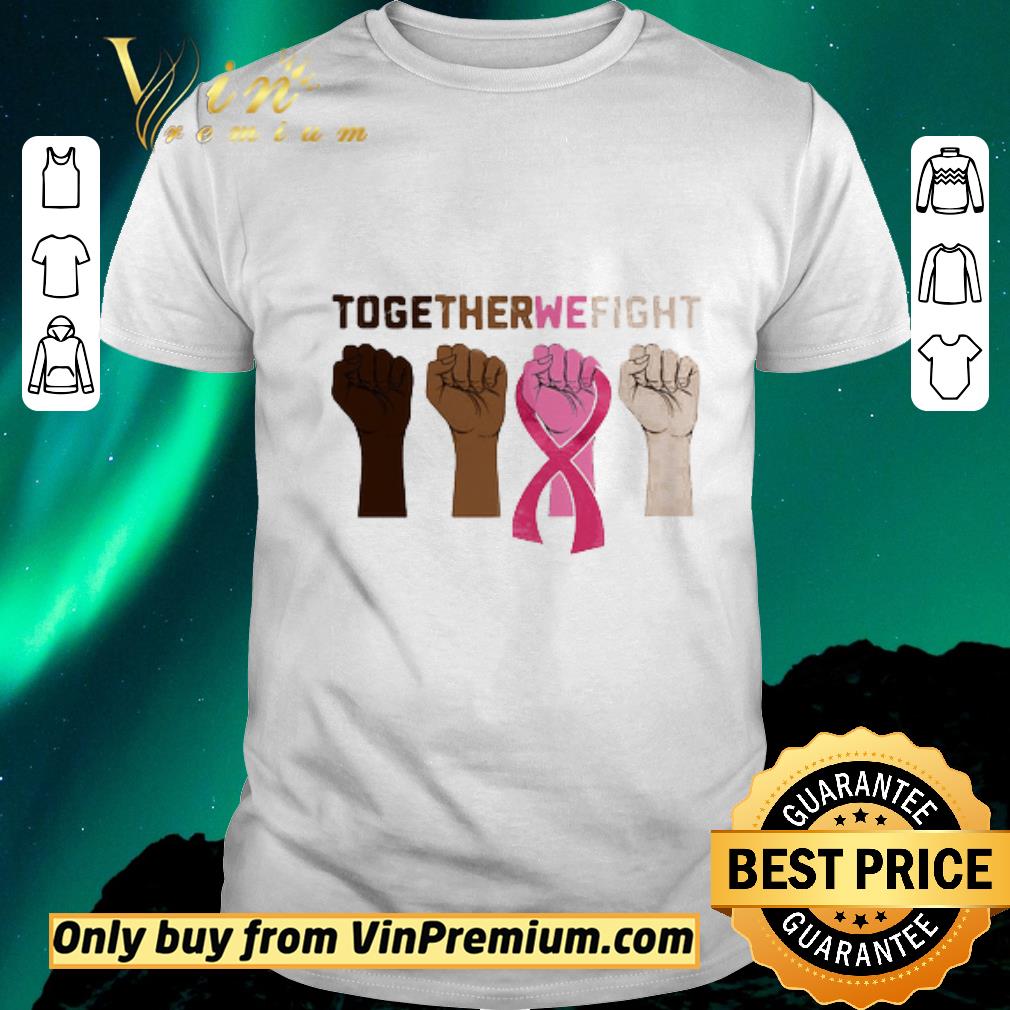 Funny Together We Fight Black Lives Matter Logo Breast Cancer Awareness shirt sweater