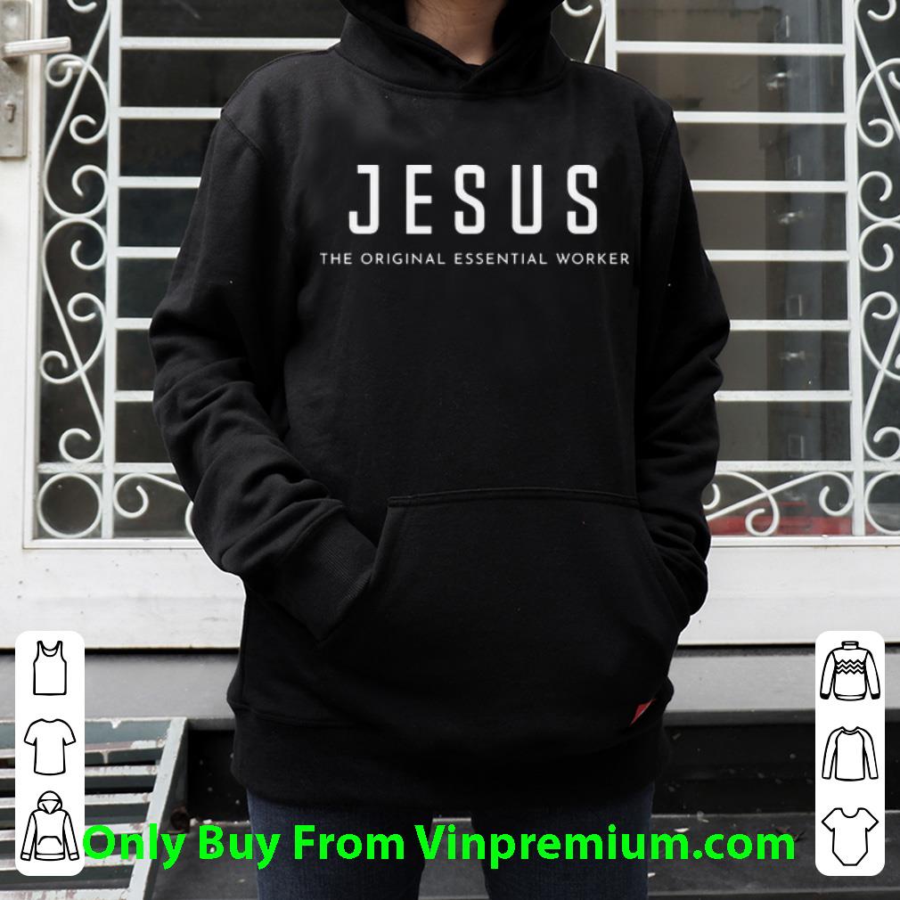 ee73a546 original jesus the original essential worker shirt 4 - Original Jesus The Original Essential Worker shirt