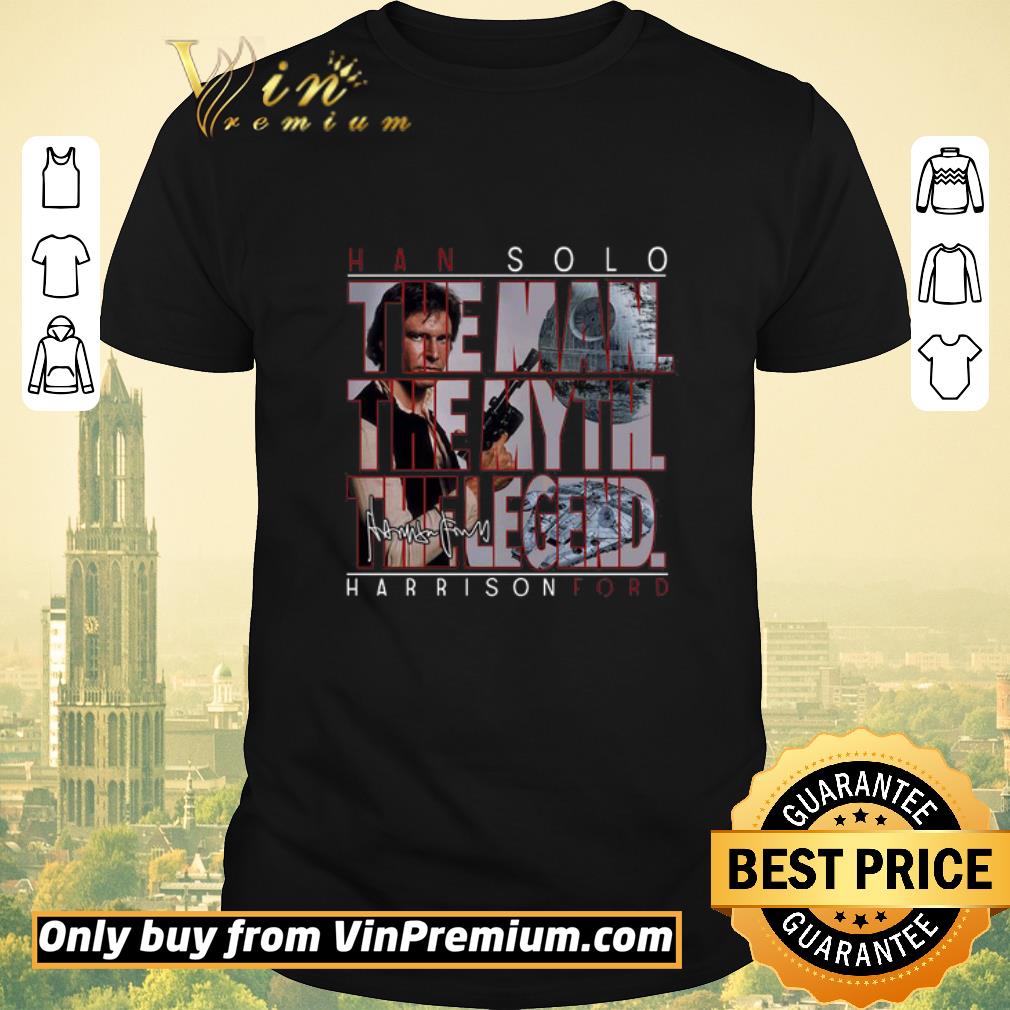 Premium Han Solo The Man The Myth The Legend Harrison Ford Signature shirt sweater
