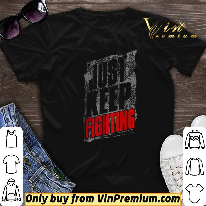 Just Keep Fighting shirt sweater