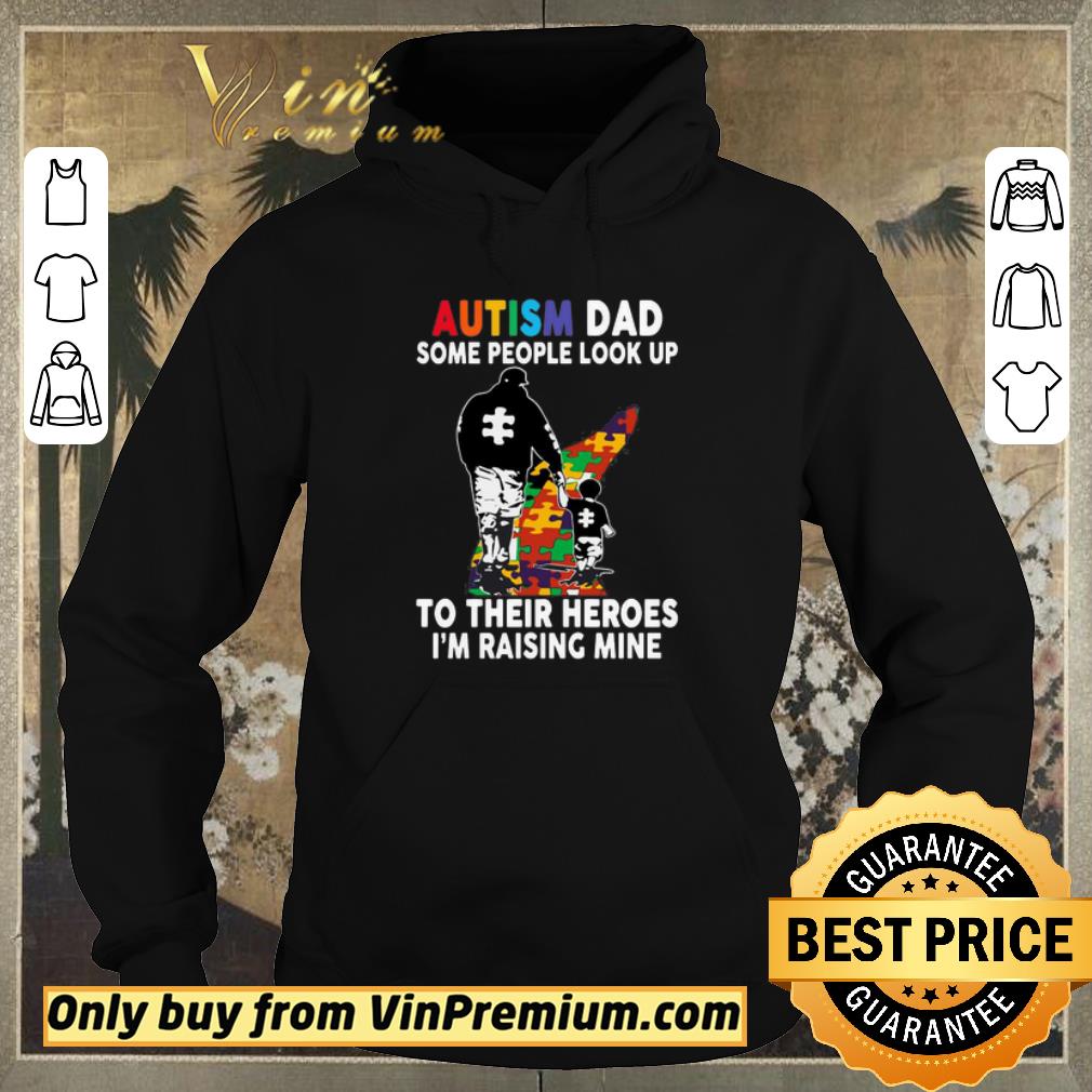 f0cdc3f8 original autism dad some people look up to their heroes i m raising mine shirt sweater 4 - Original Autism Dad some people look up to their heroes i’m raising mine shirt sweater