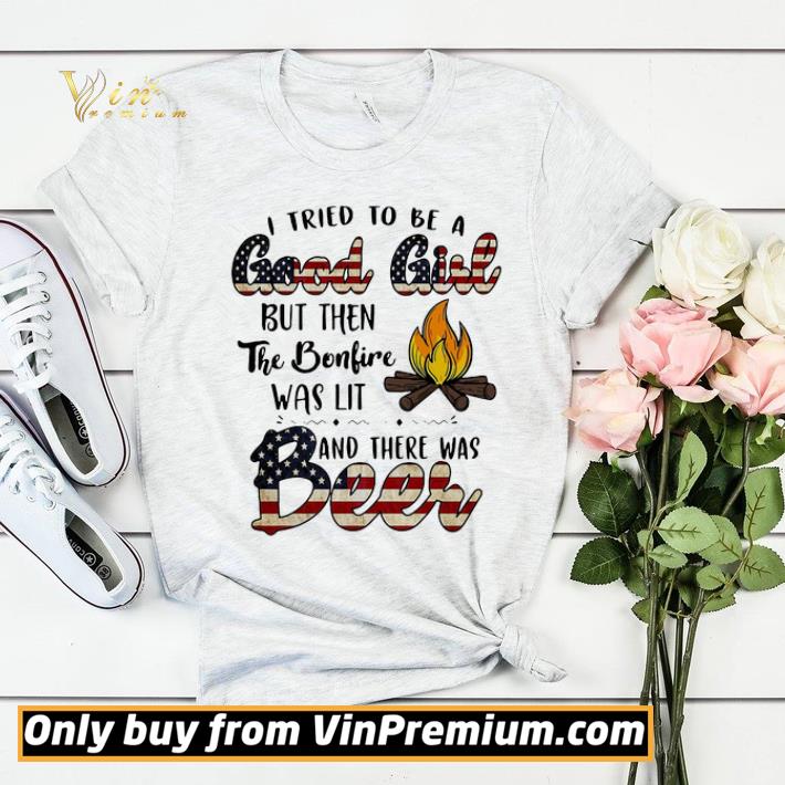 f0d136f4 i tried to be a good girl but then the bonfire beer american flag veteran independence day shirt sweater 4 - I tried to be a good girl but then the bonfire beer American flag veteran Independence day shirt sweater