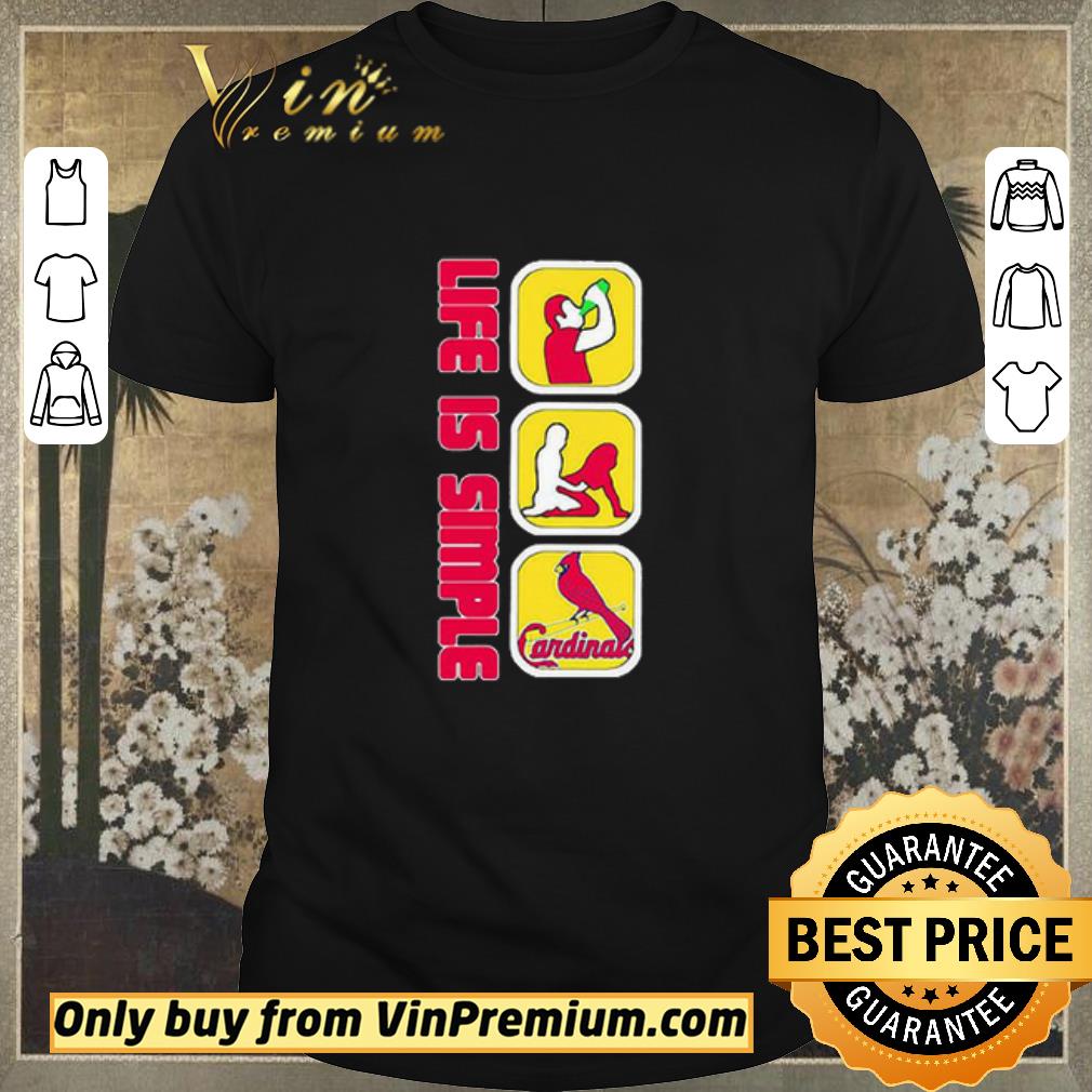 Premium Life Is Simple Like Drink Fuck St. Louis Cardinals shirt sweater