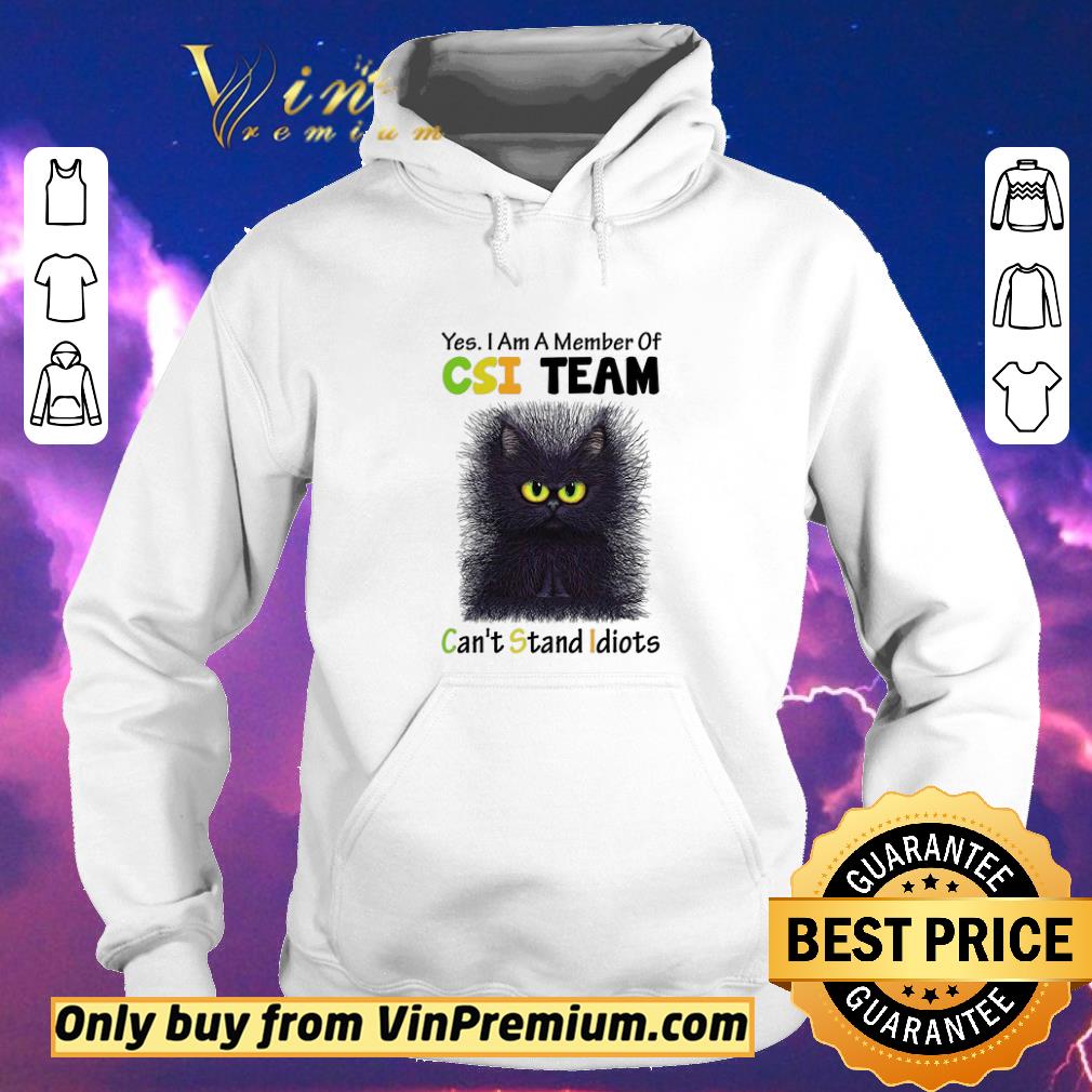 f493b609 premium black cat yes i am a member of csi team can t stand idiots shirt sweater 4 - Premium Black Cat Yes I Am A Member Of Csi Team Can't Stand Idiots shirt sweater