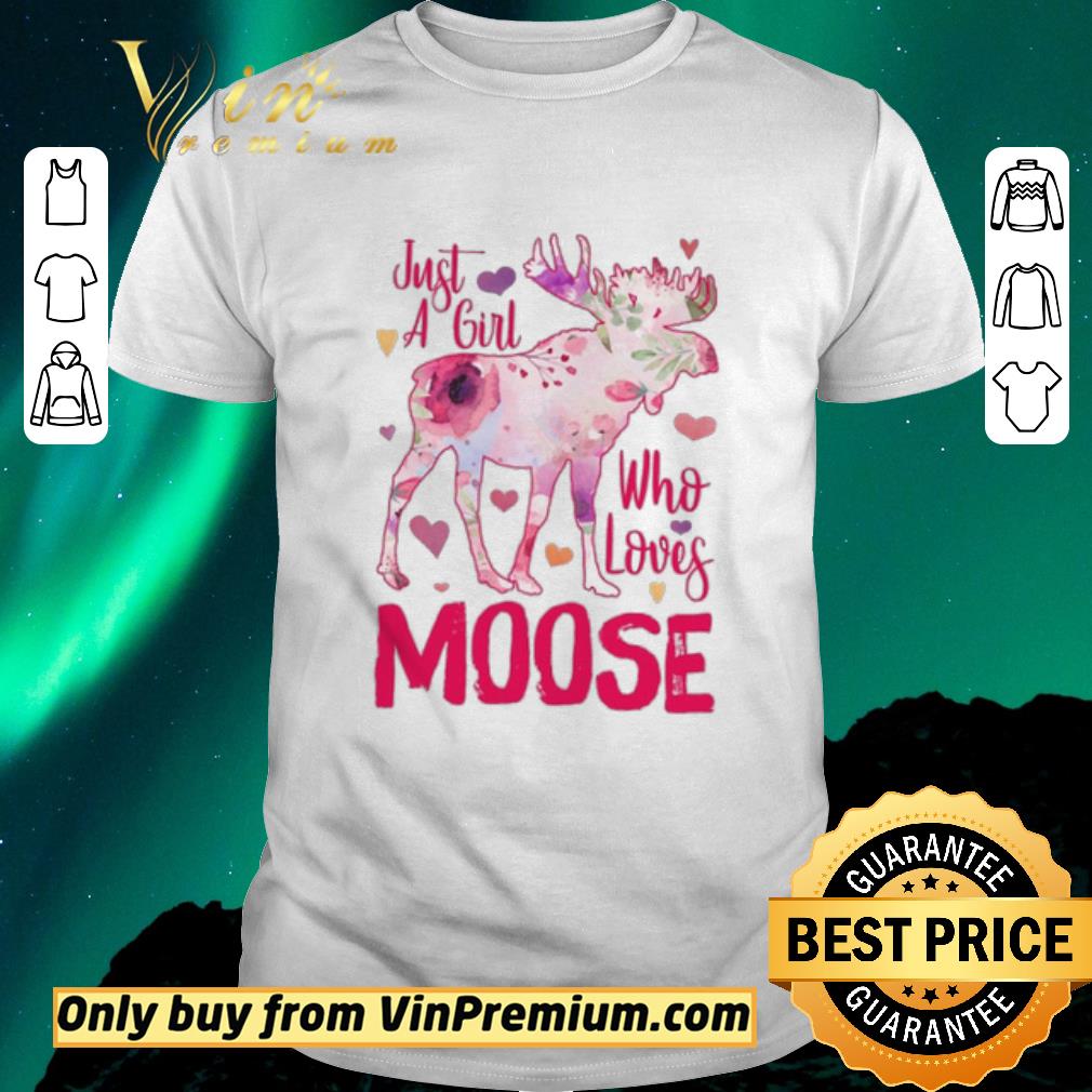 Funny Just A Girl Who Loves Moose Flowers shirt sweater