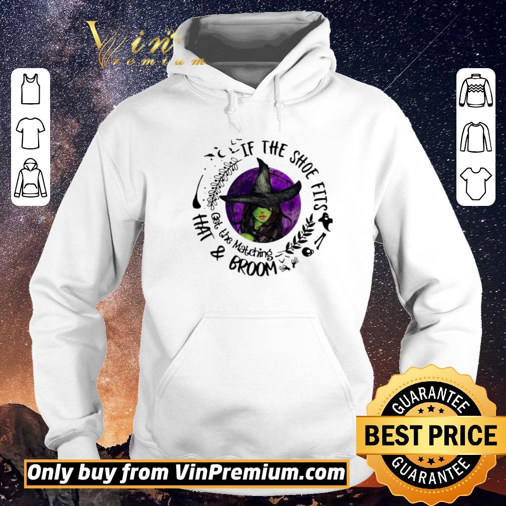 Awesome If The Shoe Fits Get The Matching Hat And Broom shirt sweater f530034c awesome if the shoe fits get the matching hat and broom shirt sweater 4 - Awesome If The Shoe Fits Get The Matching Hat And Broom shirt sweater