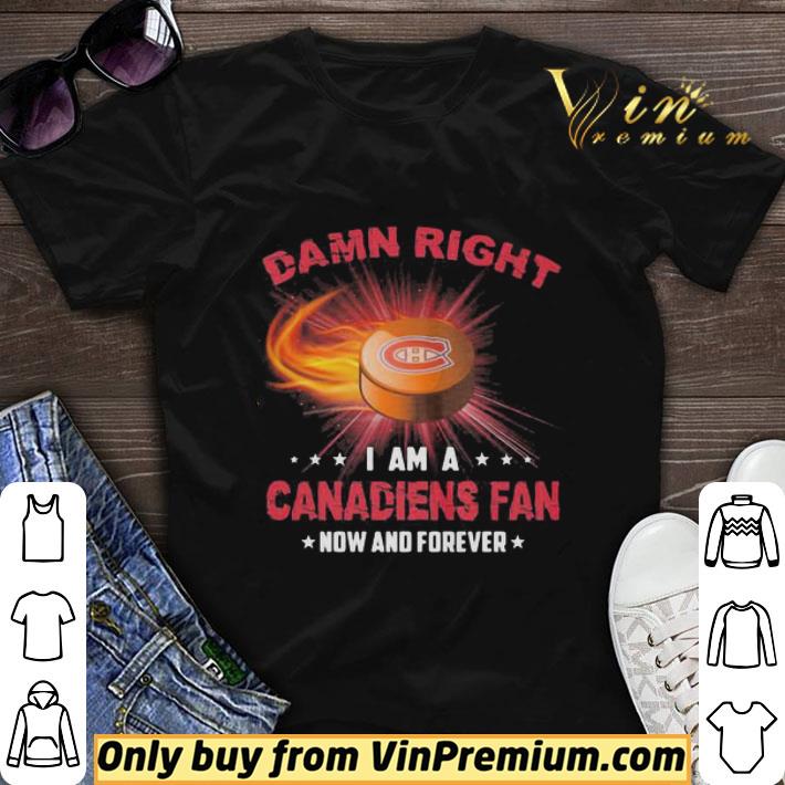 Damn Right I Am A Canadiens Fan shirt sweater