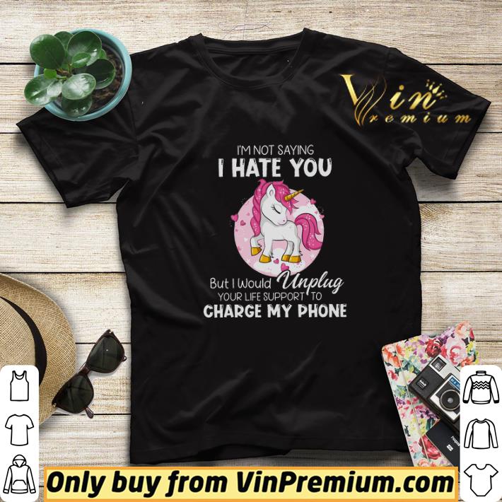 Unicorn I'm Not Saying I Hate You But I Would Unplug Your Life Support shirt sweater f85661c4 unicorn i m not saying i hate you but i would unplug your life support shirt sweater 4 - Unicorn I'm Not Saying I Hate You But I Would Unplug Your Life Support shirt sweater