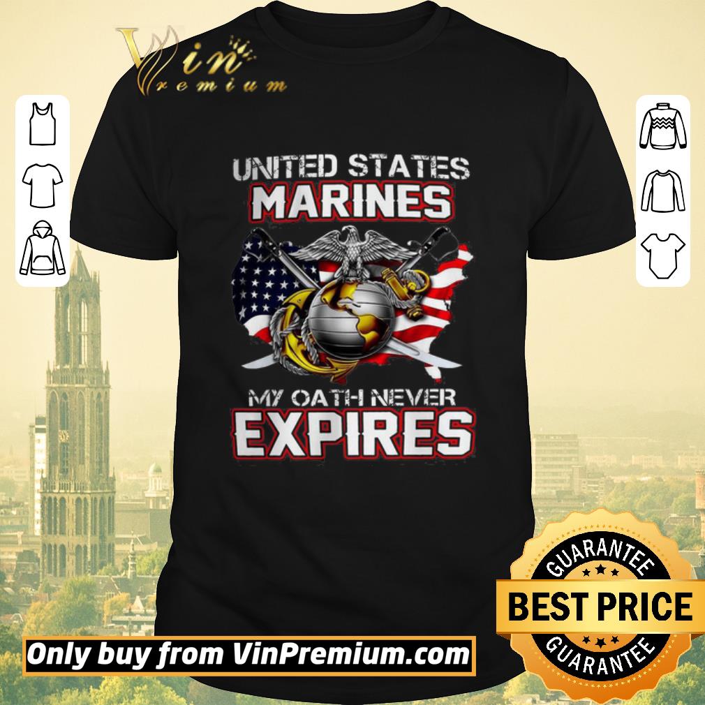 Nice United States Marines My Oath Never Expires shirt sweater