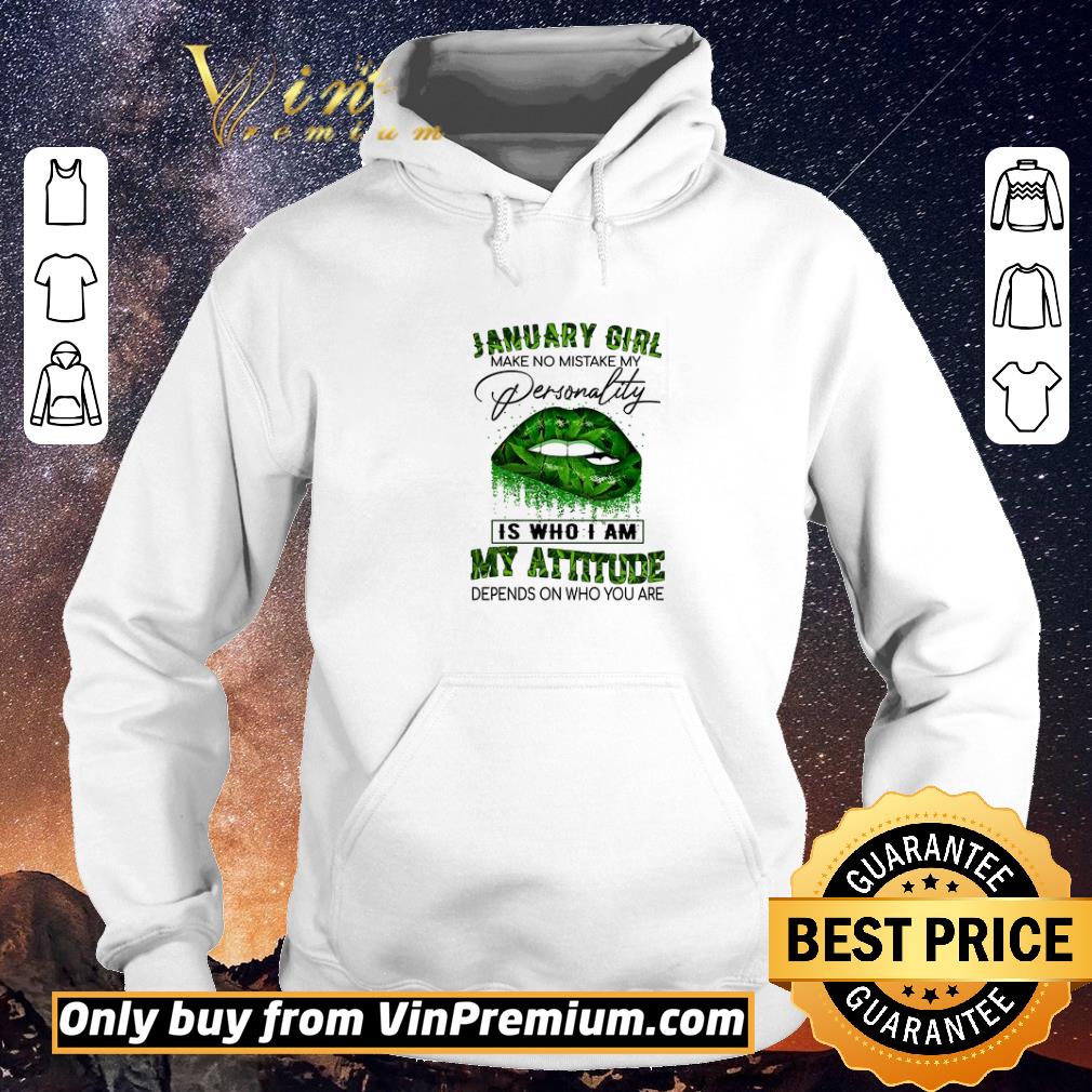 Awesome Lips Weed January Girl Make No Mistake My Personality Is Who I Am My Attitude shirt sweater fe198d68 awesome lips weed january girl make no mistake my personality is who i am my attitude shirt sweater 4 - Awesome Lips Weed January Girl Make No Mistake My Personality Is Who I Am My Attitude shirt sweater