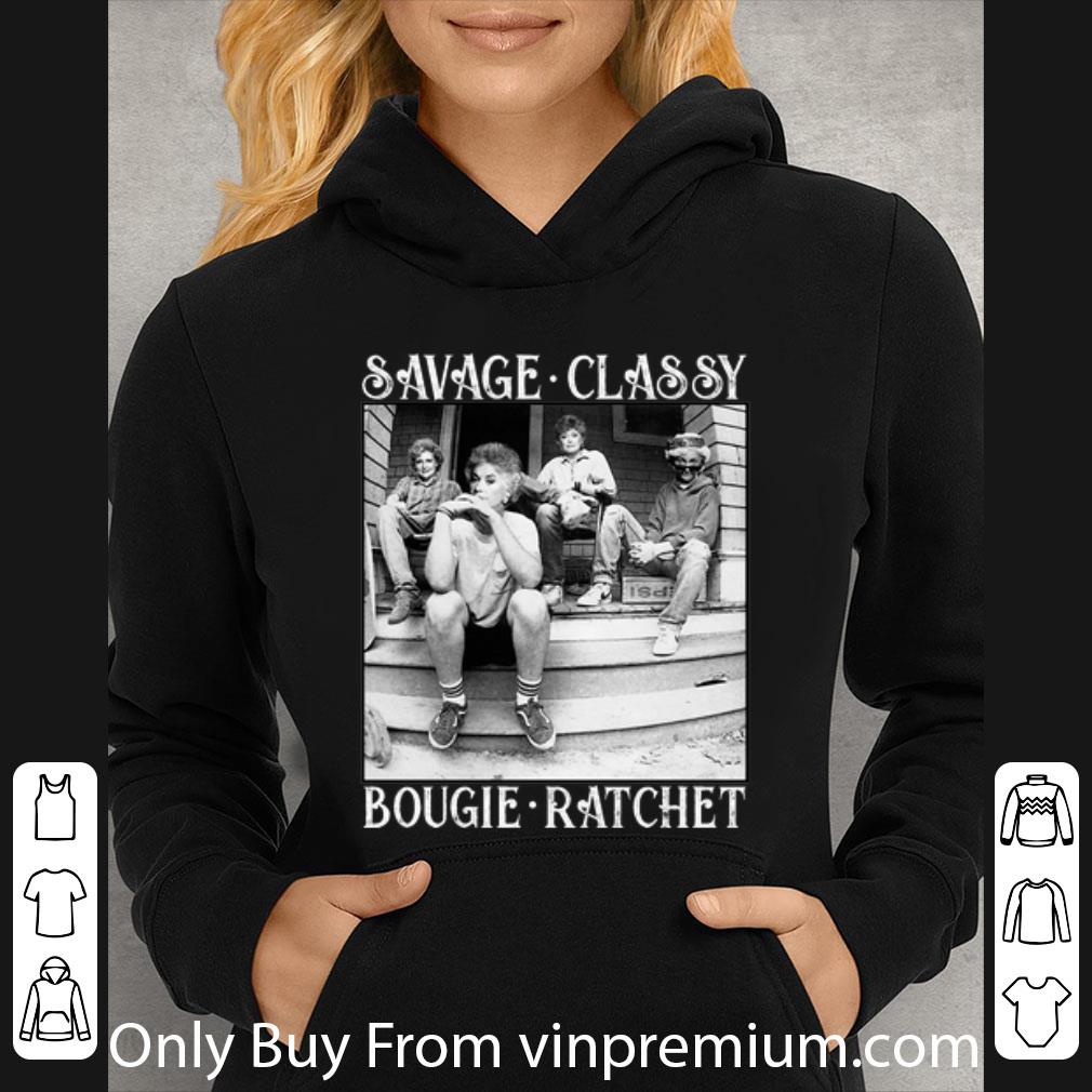 feee9050 original the golden girls savage classy bougie ratchet shirt 4 - Original The Golden Girls Savage Classy Bougie Ratchet shirt