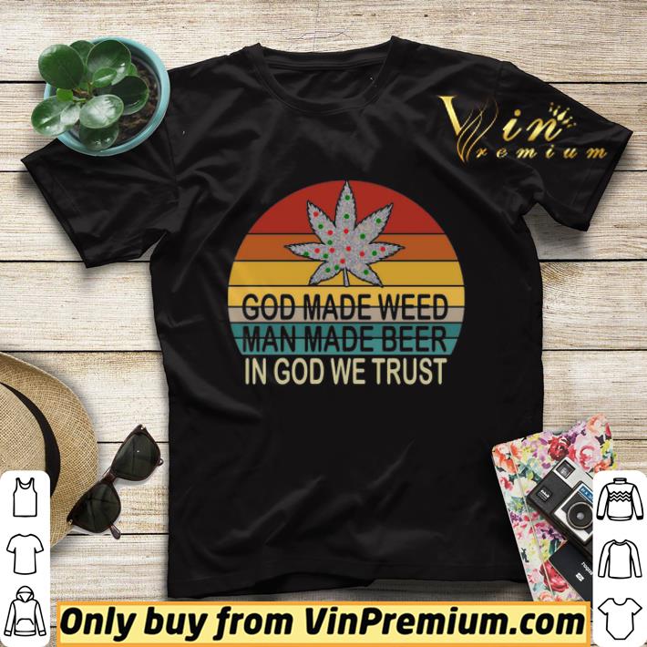 05ff6b47 god made weed man made beer in god we trust vintage shirt sweater 4 - God Made Weed Man Made Beer In God We Trust Vintage shirt sweater