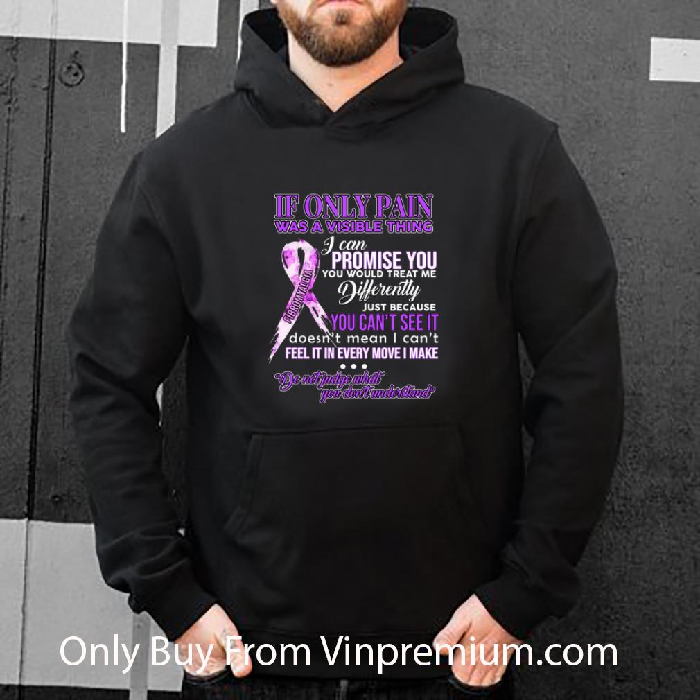 063d1e58 top fibromyalgia if only pain was a visible thing i can promise you shirt 4 - Top Fibromyalgia If Only Pain Was A Visible Thing I Can Promise You shirt