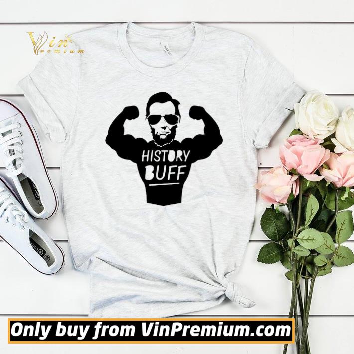 History Buff Strong Abraham Lincoln shirt sweater 0b35cb00 history buff strong abraham lincoln shirt sweater 4 - History Buff Strong Abraham Lincoln shirt sweater