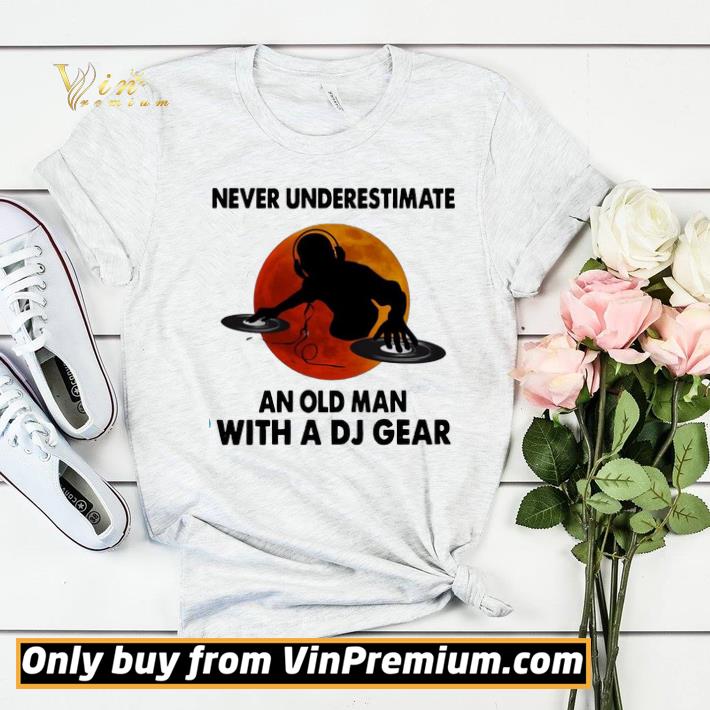 0bfc81a8 never underestimate an old man with a dj gear shirt sweater 4 - Never Underestimate an old man with a DJ Gear shirt sweater
