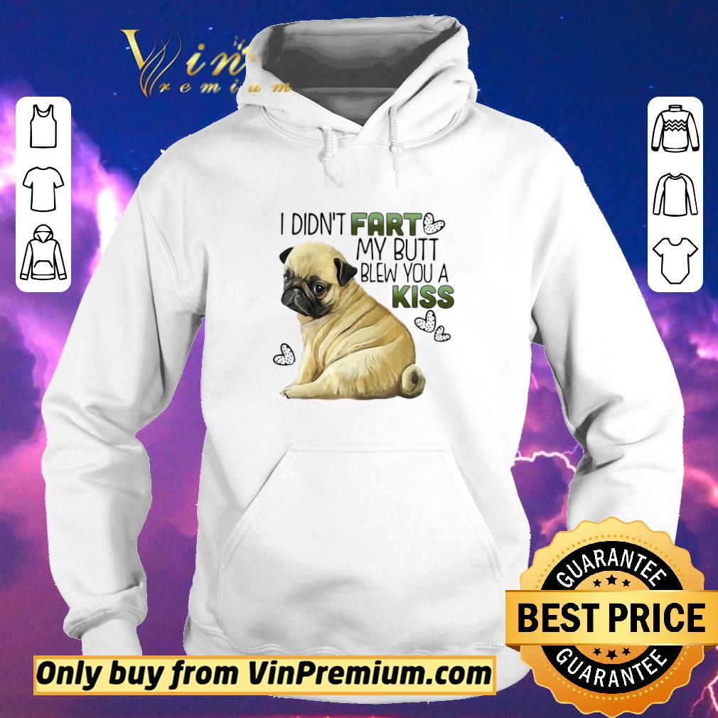 16d84e4b official i didn t fart my butt blew you a kiss funny pug dog shirt sweater 4 - Official I Didn’t Fart My Butt Blew You A Kiss, Funny Pug Dog shirt sweater