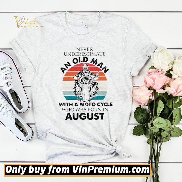 Never underestimate an old man with a motorcycle who was born in august vintage shirt sweater 1dcb932c never underestimate an old man with a motorcycle who was born in august vintage shirt sweater 4 - Never underestimate an old man with a motorcycle who was born in august vintage shirt sweater