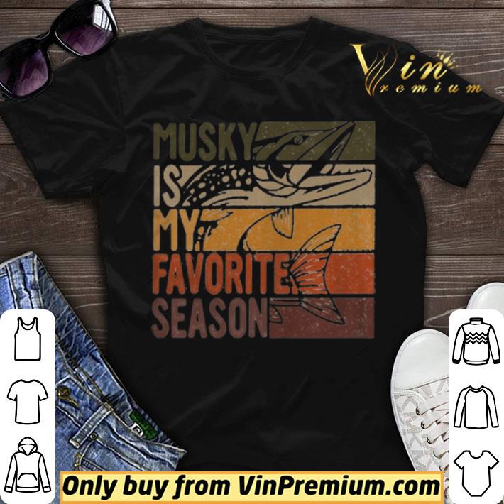 Fishing musky is my favorite season vintage shirt sweater