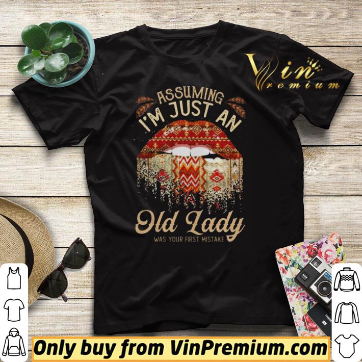 Nice Assuming Im Just An Old Lady Was Your First Mistake Lips shirt sweater 2496aa78 nice assuming im just an old lady was your first mistake lips shirt sweater 4 - Nice Assuming Im Just An Old Lady Was Your First Mistake Lips shirt sweater