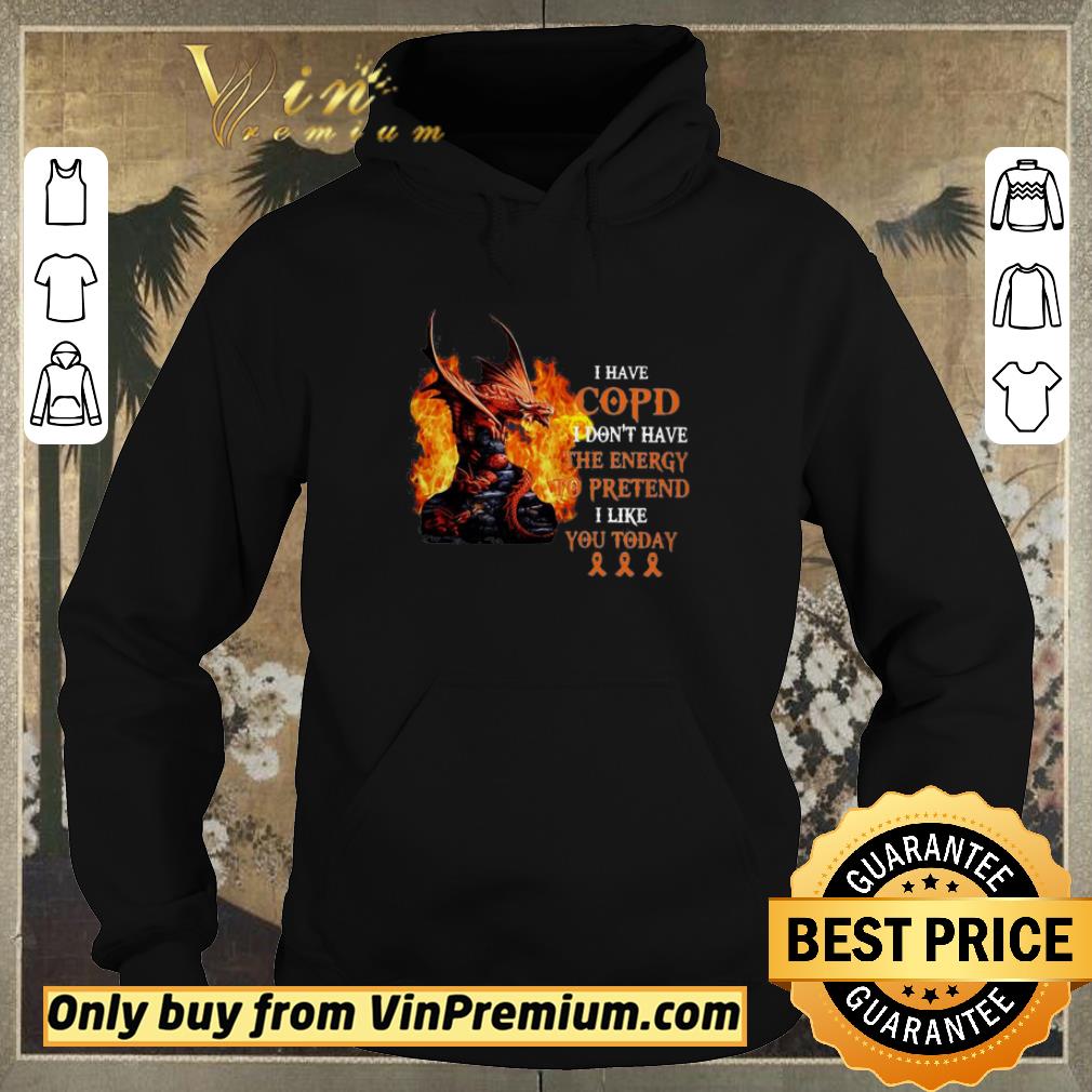 Nice Dragon I have Copd I don’t have the energy to pretend shirt sweater 27884931 nice dragon i have copd i don t have the energy to pretend shirt sweater 4 - Nice Dragon I have Copd I don’t have the energy to pretend shirt sweater