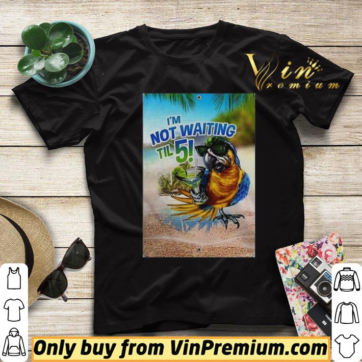 Funny Nice I Did Not Wait For Til 5 8 shirt 2ae398e0 funny nice i did not wait for til 5 8 shirt 4 - Funny Nice I Did Not Wait For Til 5 8 shirt
