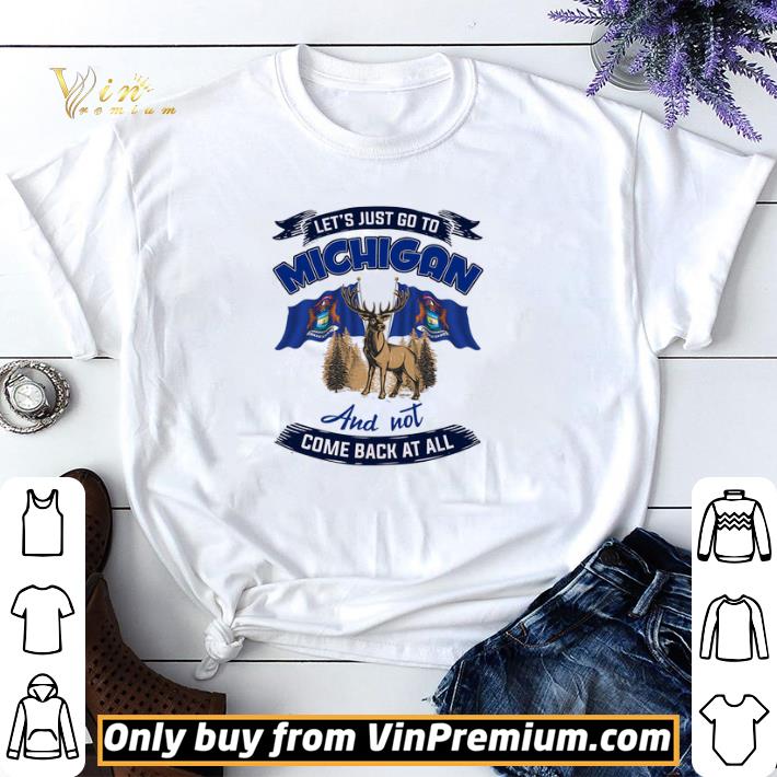Moose Let’s Just Go To Michigan And Not Come Back At All shirt sweater