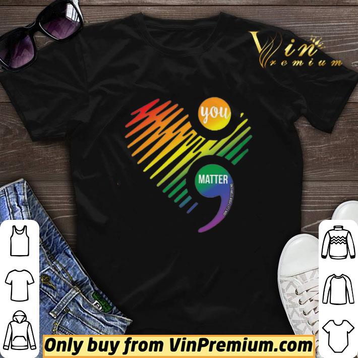 You Matter Don’t Let Your Story End Semicolon shirt sweater