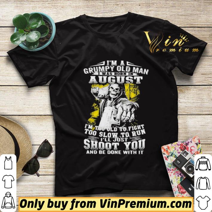 I_m A Grumpy Old Man August Shoot You Skull cap shirt sweater 34ef3197 i m a grumpy old man august shoot you skull cap shirt sweater 4 - I_m A Grumpy Old Man August Shoot You Skull cap shirt sweater